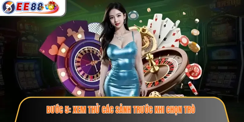 Bước 5: Xem thử các sảnh trước khi chọn trò