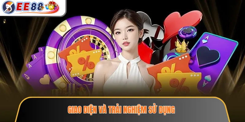 Giao diện và trải nghiệm sử dụng