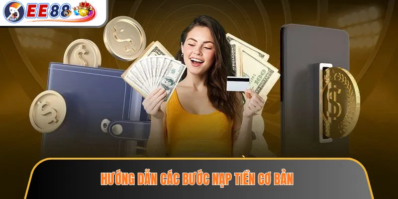 Hướng dẫn các bước nạp tiền cơ bản