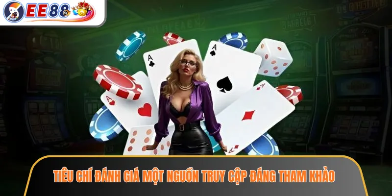 Tiêu chí đánh giá một nguồn truy cập đáng tham khảo