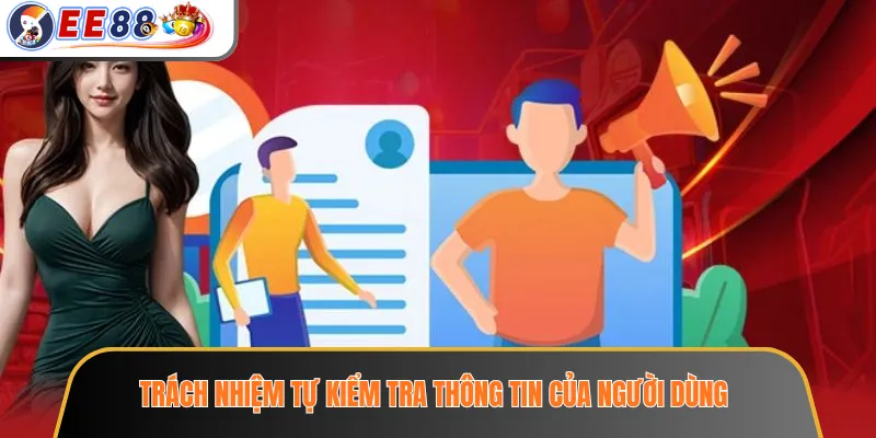 Trách nhiệm tự kiểm tra thông tin của người dùng